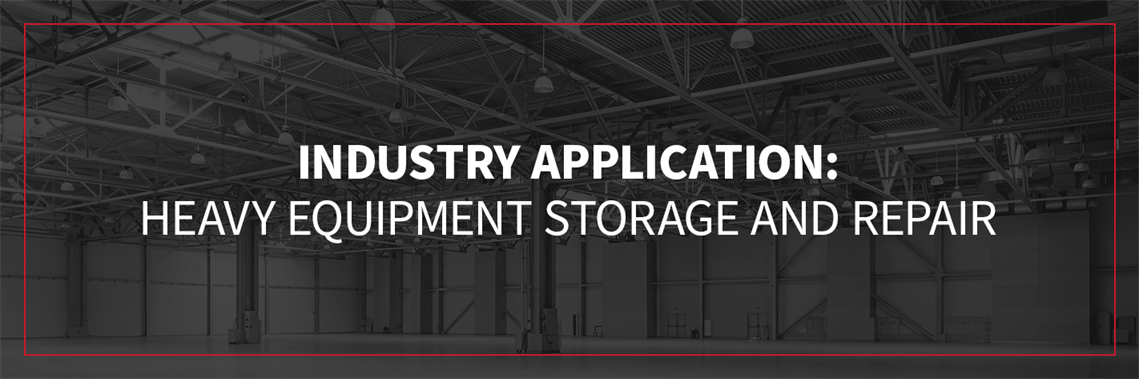 Industry Application: Heavy Equipment Storage and Repair