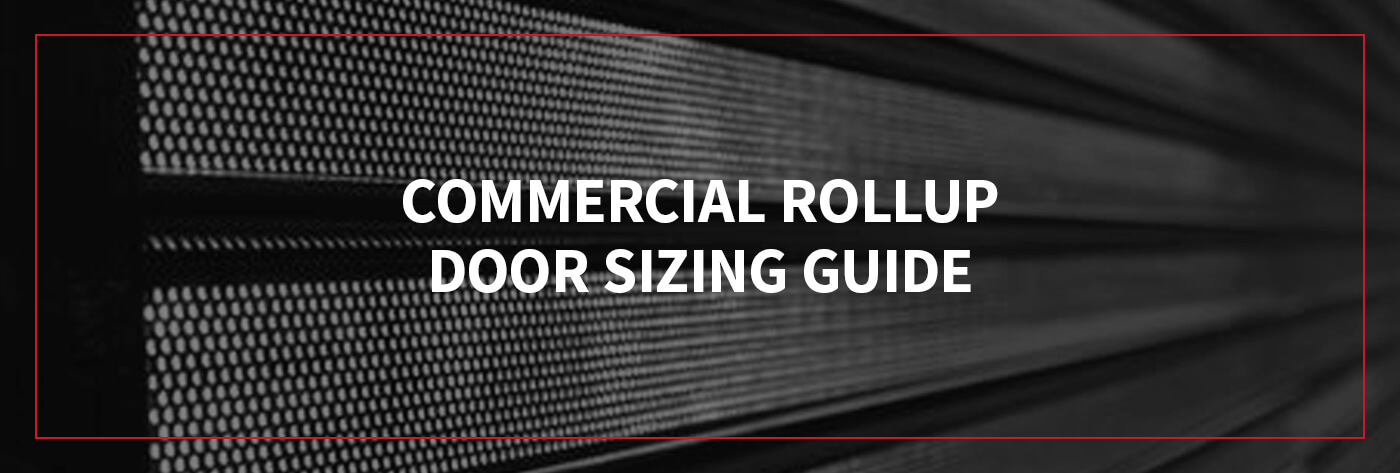 Commercial Rollup Door Sizing Guide