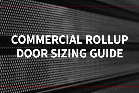 Commercial Rollup Door Sizing Guide