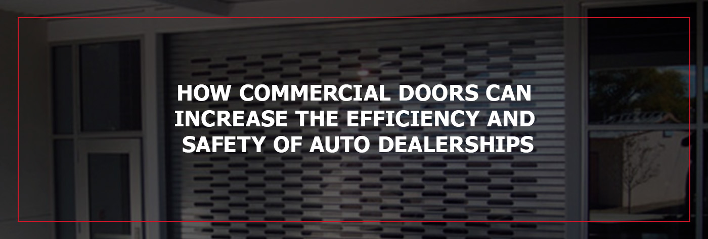 01-how-rollup-doors-can-increase-the-efficiency-and-safety-of-auto-dealerships