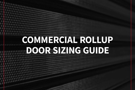 Commercial Rollup Door Sizing Guide Commercial Rollup Door Sizing Guide