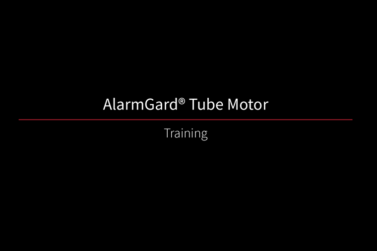 AlarmGard Tube Motor Training