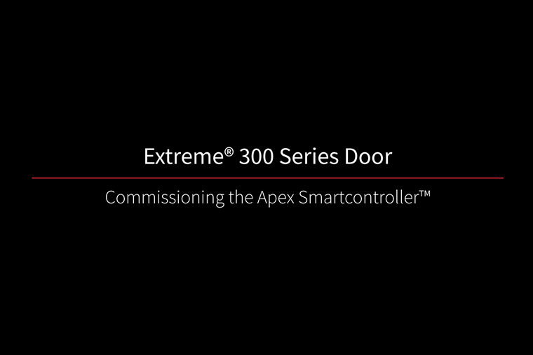 Extreme 300 Commissioning Apex Extreme 300 Series Door Commissioning the Apex Smartcontroller