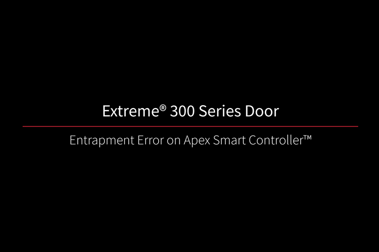 Extreme 300 Door Entrapment Error on Apex Smart Controller