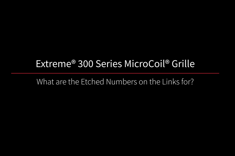 Extreme 300 Series MicroCoil Grille What are the Etched Numbers on the Links for?
