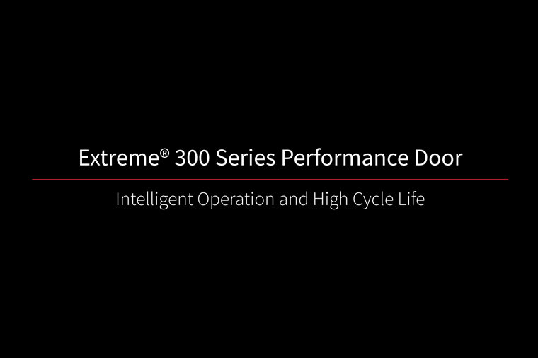 Extreme 300 Series Performance Door Intelligent Operation and High Life Cycle Life