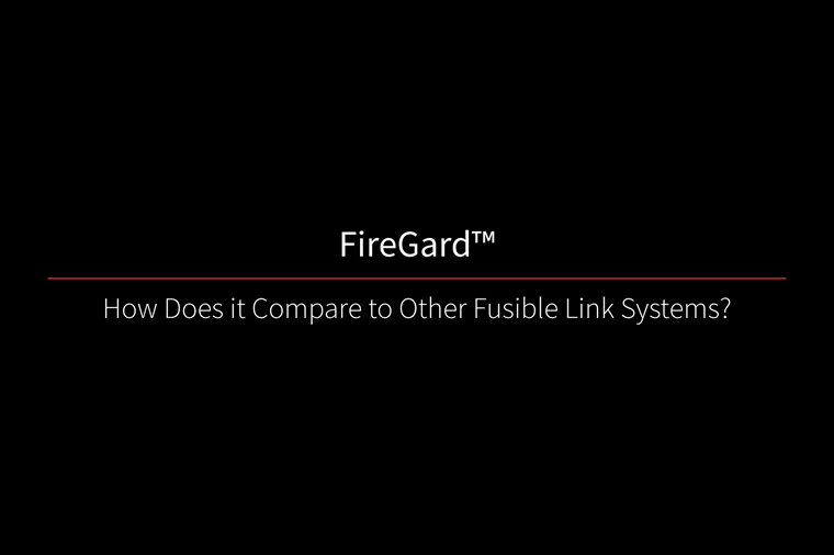 FireGard How Does it Compare to Other Fusible Link Systems