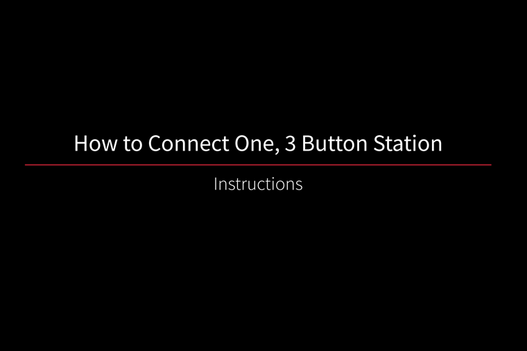 How to Connect One, 3 Button Station Instructions